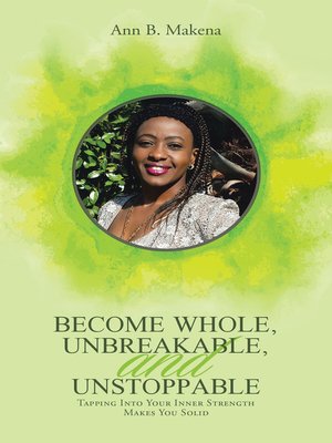 cover image of Become Whole, Unbreakable, and Unstoppable